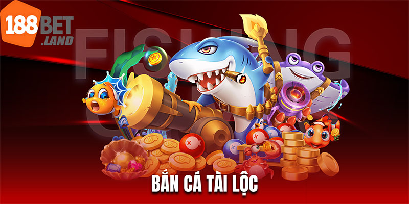 bắn cá tài lộc