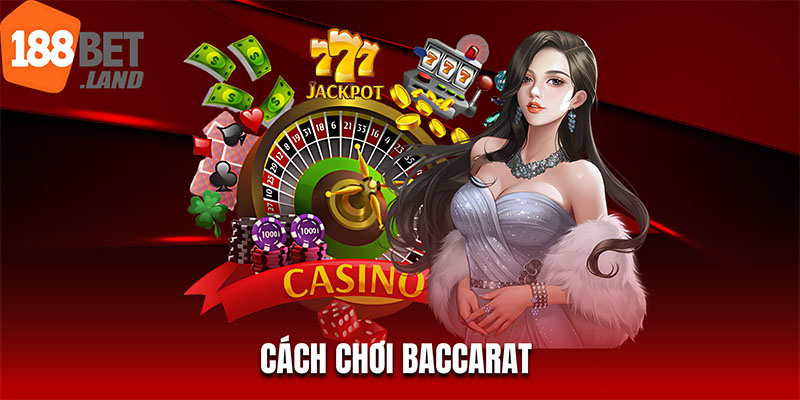 Cách chơi baccarat dễ dàng