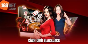 cách chơi blackjack