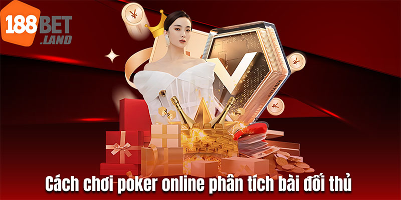 Cách chơi poker online phân tích bài đối thủ 