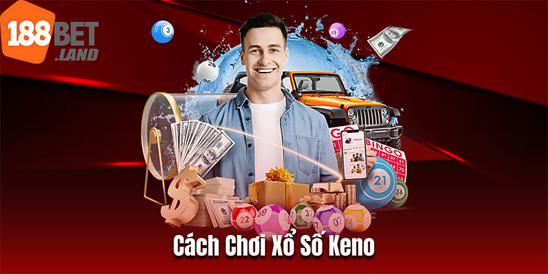 cách chơi xổ số keno