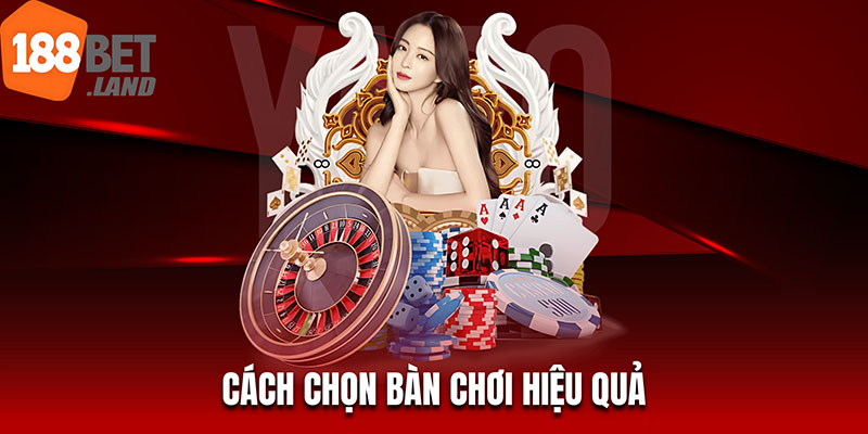 cách chọn bàn chơi hiệu quả