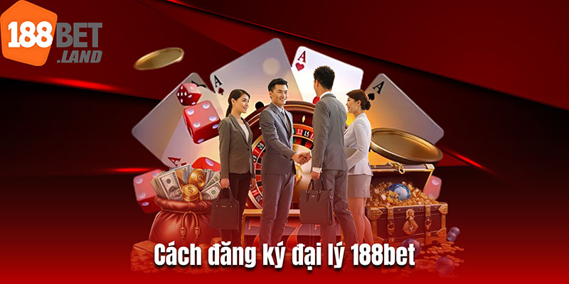 Cách đăng ký đại lý 188bet