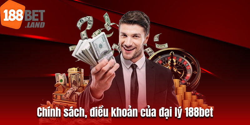 Chính sách, điều khoản của đại lý 188bet