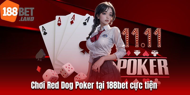 Chơi Red Dog Poker tại 188bet cực tiện 