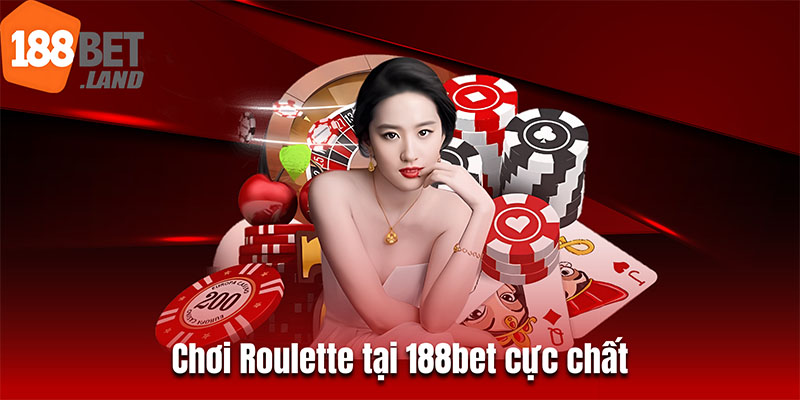 Chơi Roulette tại 188bet cực chất