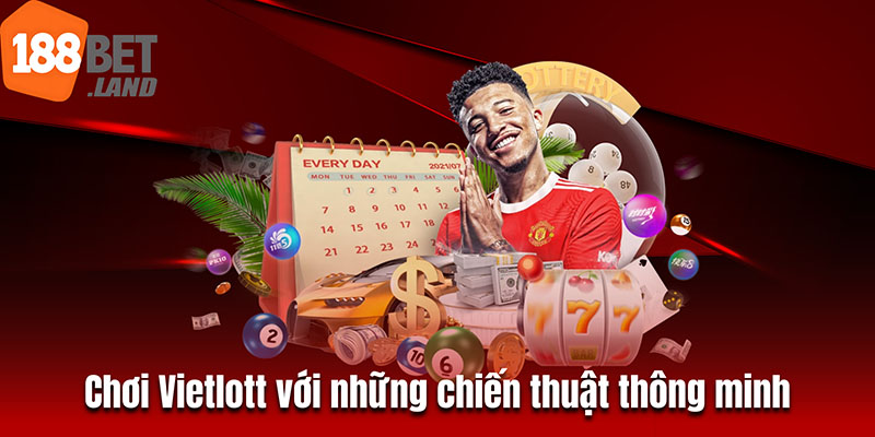 Chơi Vietlott với những chiến thuật thông minh