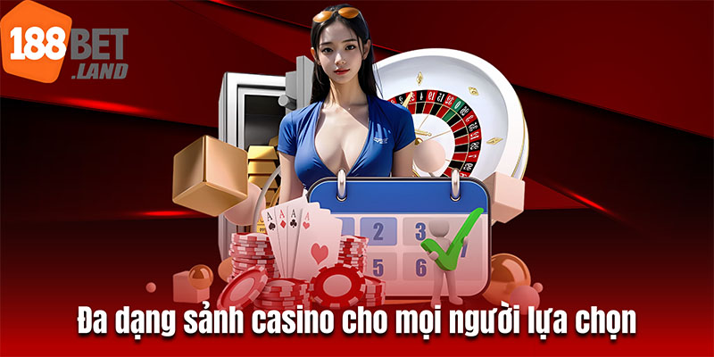 Đa dạng sảnh casino cho mọi người lựa chọn