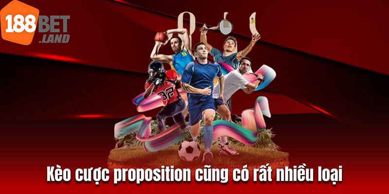 Kèo cược proposition cũng có rất nhiều loại