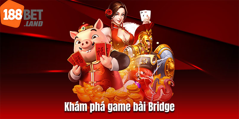 Khám phá game bài Bridge