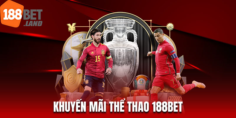 Vô vàn khuyến mãi thể thao 188bet đang chờ bạn