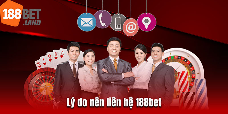 Lý do nên liên hệ 188bet