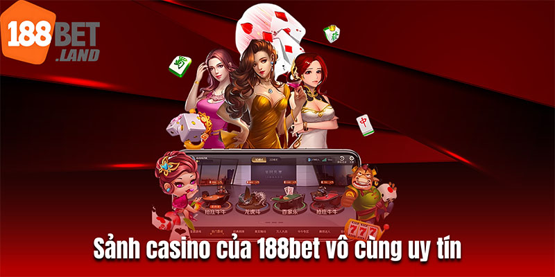 Sảnh casino của 188bet vô cùng uy tín