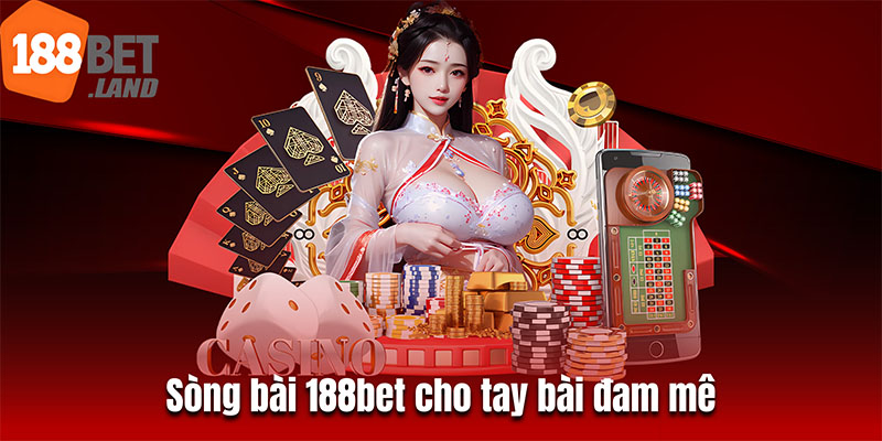 Sòng bài 188bet cho tay bài đam mê