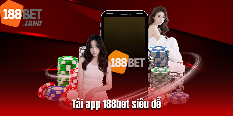 Tải app 188BET siêu dễ